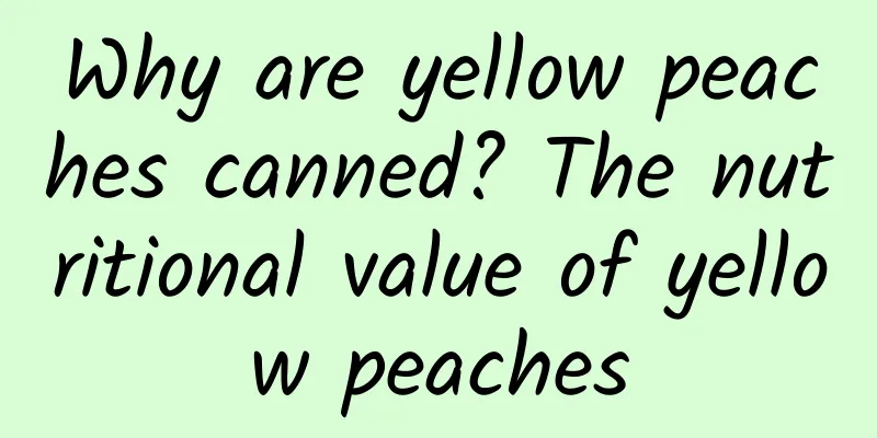 Why are yellow peaches canned? The nutritional value of yellow peaches