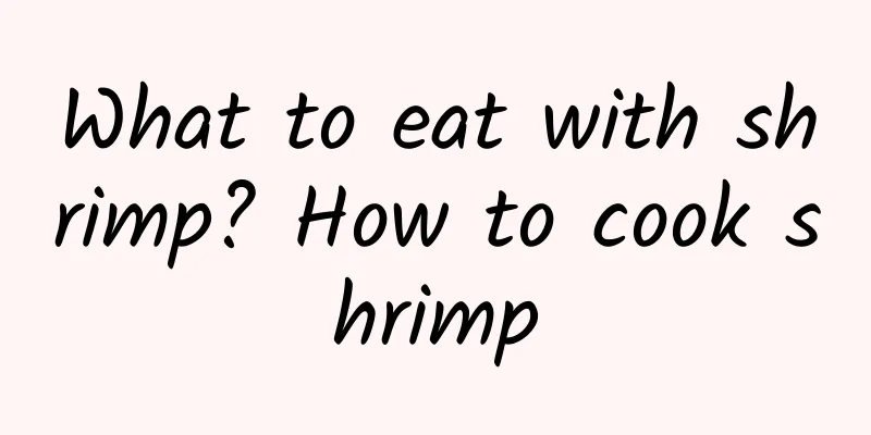 What to eat with shrimp? How to cook shrimp