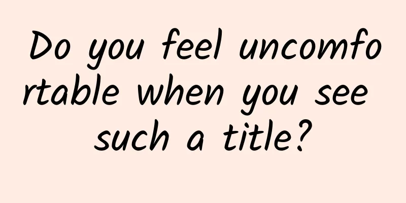 Do you feel uncomfortable when you see such a title?