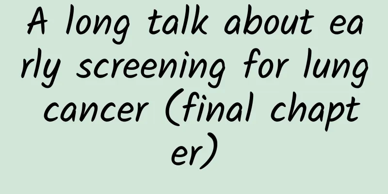 A long talk about early screening for lung cancer (final chapter)