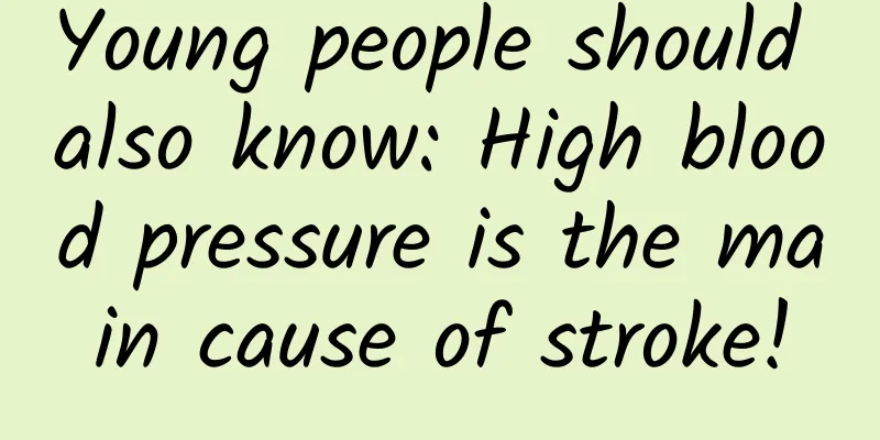 Young people should also know: High blood pressure is the main cause of stroke!