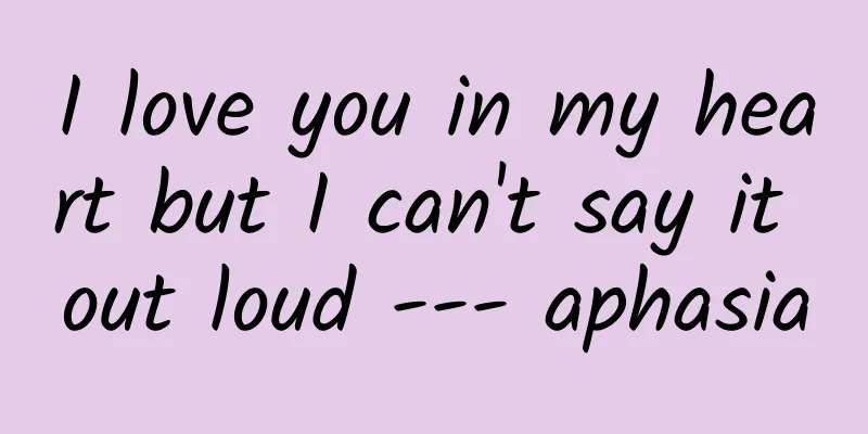 I love you in my heart but I can't say it out loud --- aphasia