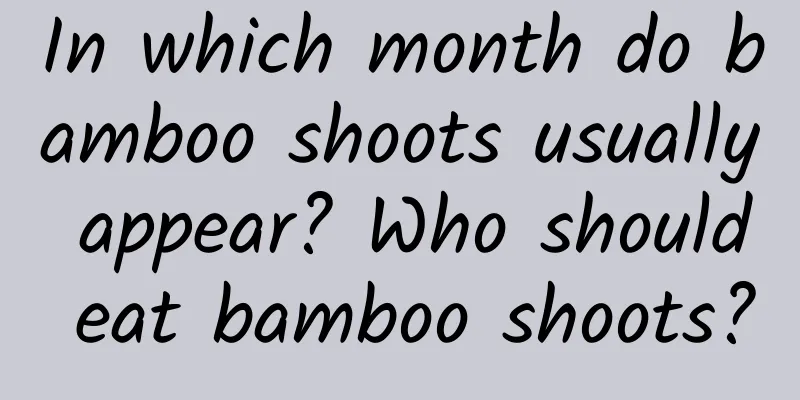 In which month do bamboo shoots usually appear? Who should eat bamboo shoots?