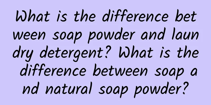 What is the difference between soap powder and laundry detergent? What is the difference between soap and natural soap powder?