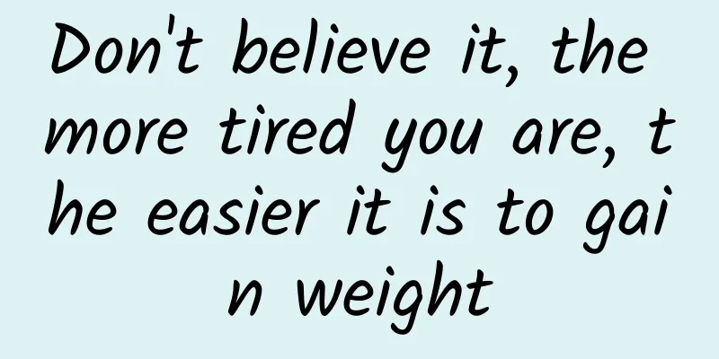 Don't believe it, the more tired you are, the easier it is to gain weight