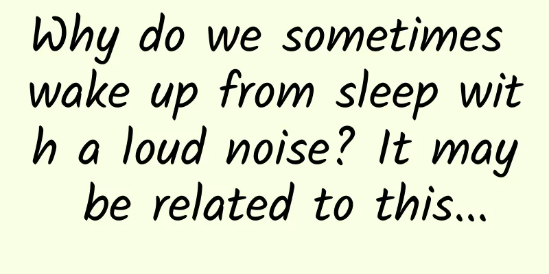Why do we sometimes wake up from sleep with a loud noise? It may be related to this...
