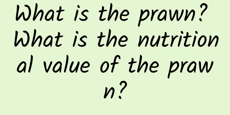 What is the prawn? What is the nutritional value of the prawn?