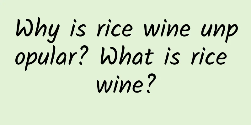 Why is rice wine unpopular? What is rice wine?