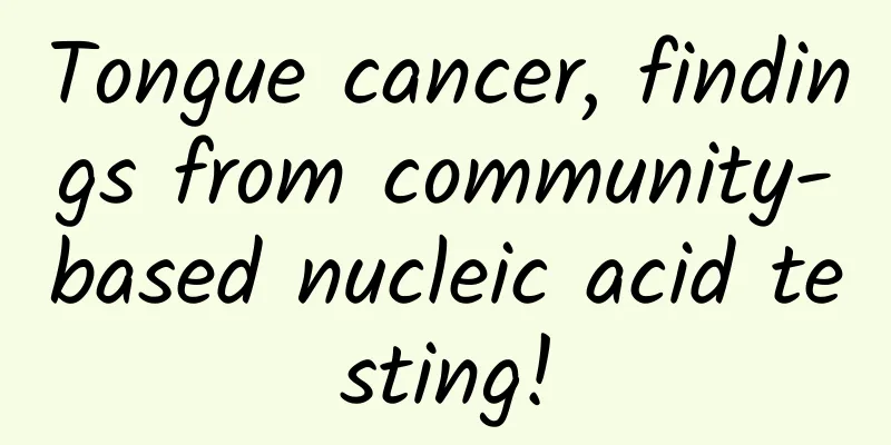 Tongue cancer, findings from community-based nucleic acid testing!