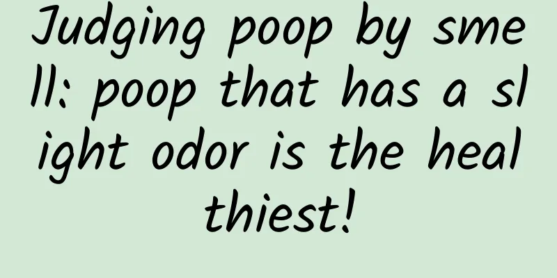 Judging poop by smell: poop that has a slight odor is the healthiest!
