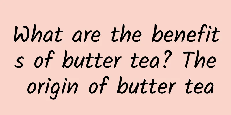What are the benefits of butter tea? The origin of butter tea