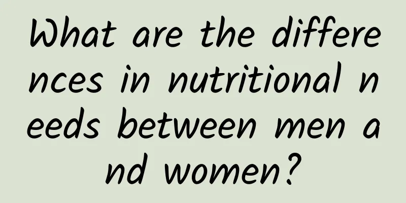 What are the differences in nutritional needs between men and women?