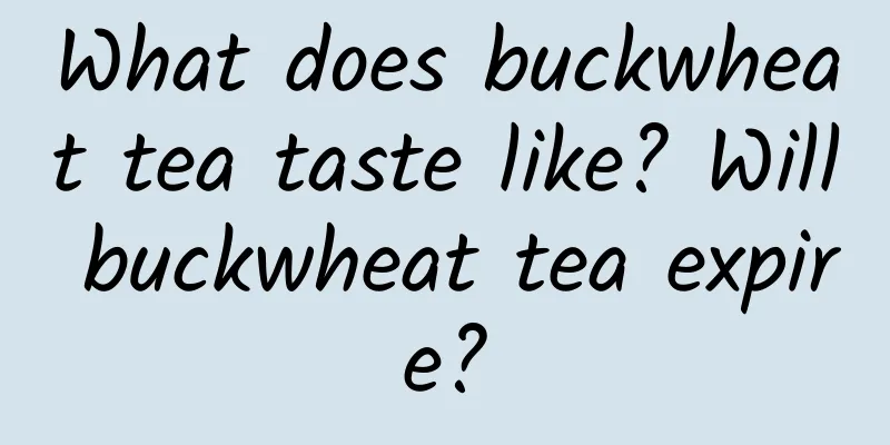 What does buckwheat tea taste like? Will buckwheat tea expire?