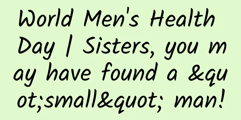 World Men's Health Day | Sisters, you may have found a "small" man!