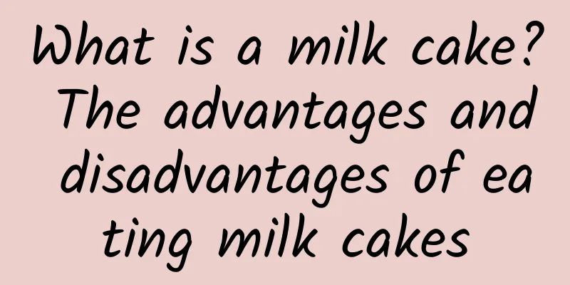 What is a milk cake? The advantages and disadvantages of eating milk cakes