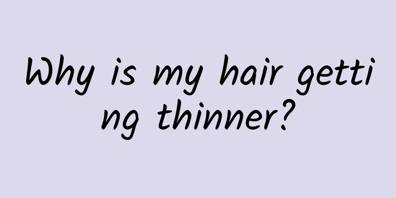 Why is my hair getting thinner?