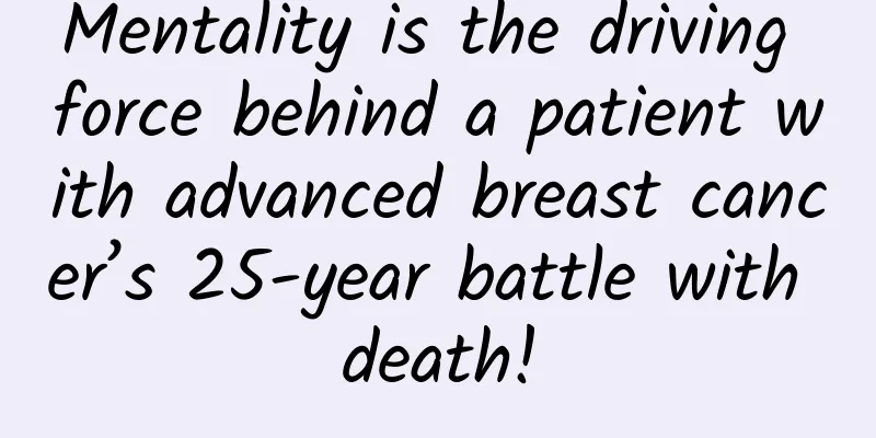 Mentality is the driving force behind a patient with advanced breast cancer’s 25-year battle with death!