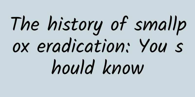 The history of smallpox eradication: You should know