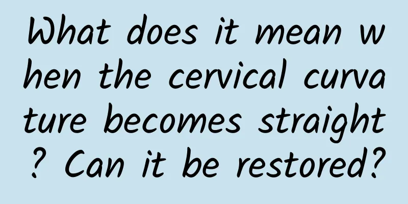What does it mean when the cervical curvature becomes straight? Can it be restored?