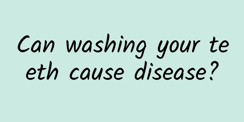 Can washing your teeth cause disease?