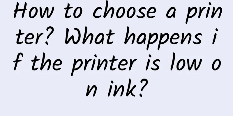 How to choose a printer? What happens if the printer is low on ink?
