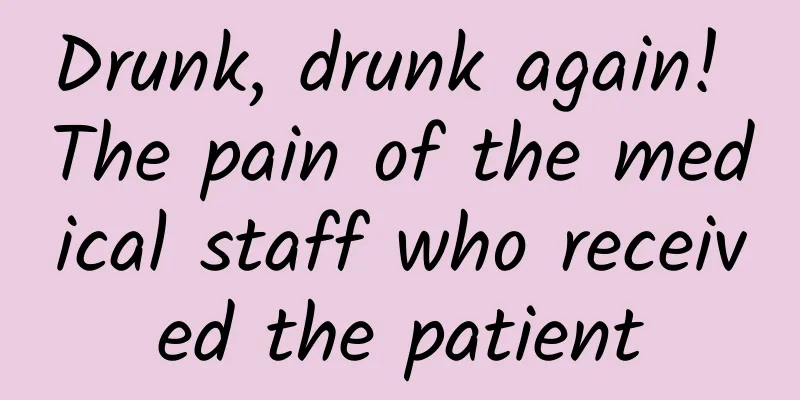 Drunk, drunk again! The pain of the medical staff who received the patient
