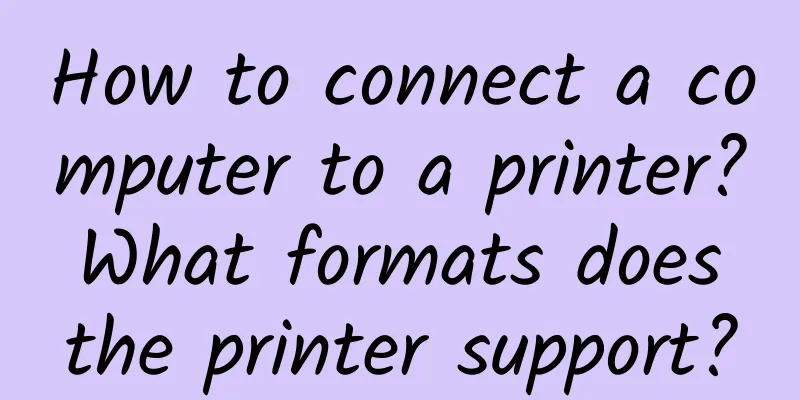 How to connect a computer to a printer? What formats does the printer support?