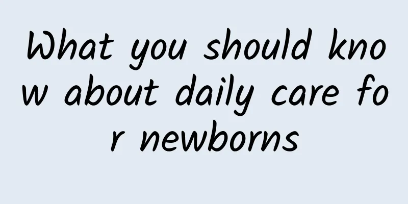 What you should know about daily care for newborns
