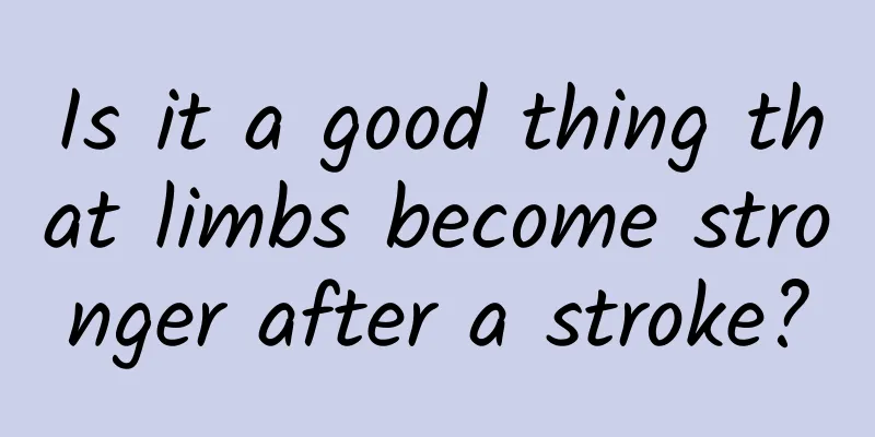 Is it a good thing that limbs become stronger after a stroke?