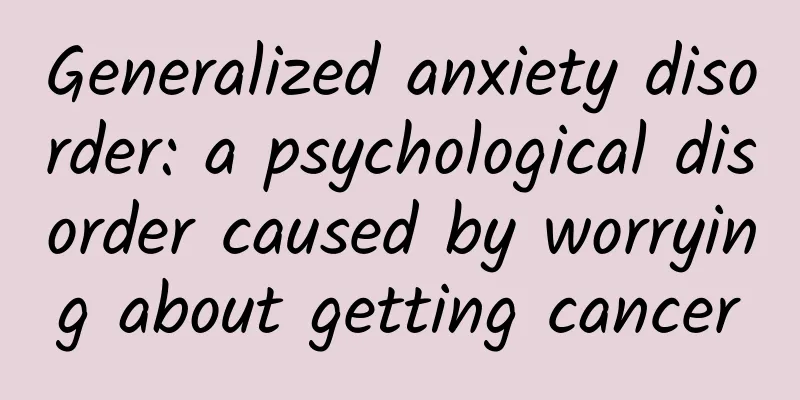 Generalized anxiety disorder: a psychological disorder caused by worrying about getting cancer