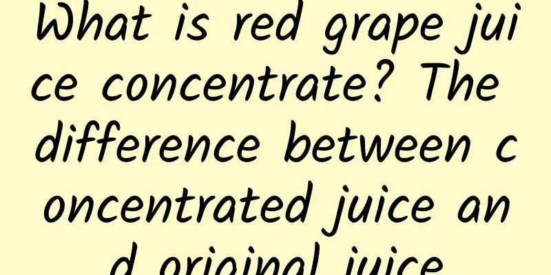 What is red grape juice concentrate? The difference between concentrated juice and original juice