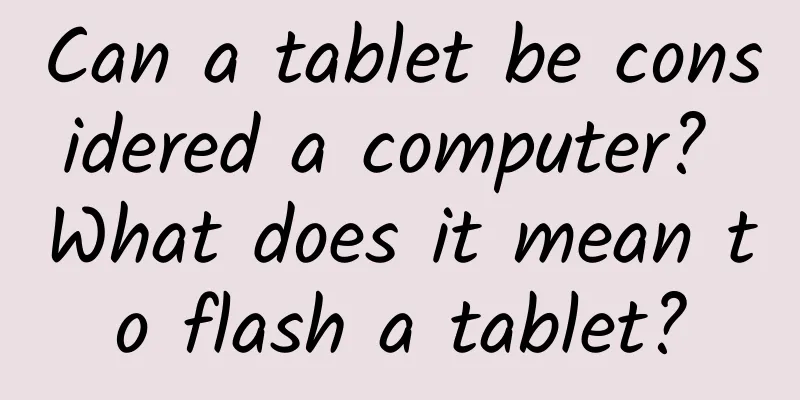 Can a tablet be considered a computer? What does it mean to flash a tablet?