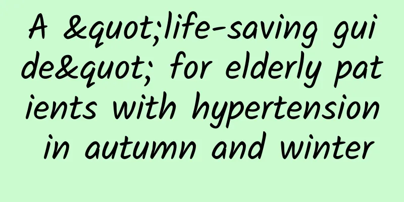 A "life-saving guide" for elderly patients with hypertension in autumn and winter