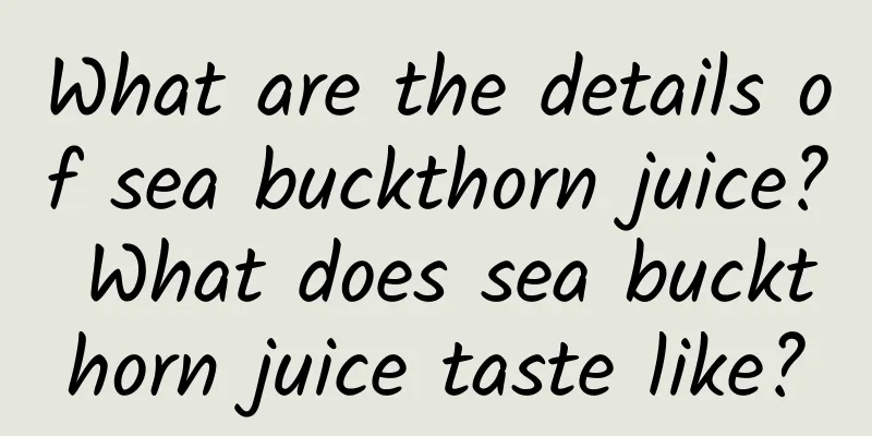 What are the details of sea buckthorn juice? What does sea buckthorn juice taste like?