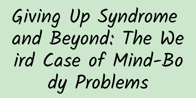 Giving Up Syndrome and Beyond: The Weird Case of Mind-Body Problems
