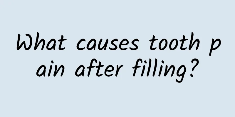 What causes tooth pain after filling?