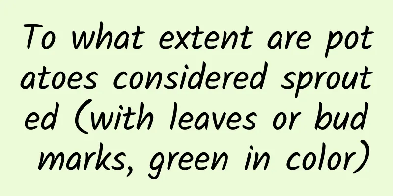 To what extent are potatoes considered sprouted (with leaves or bud marks, green in color)