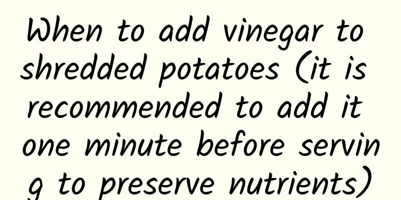 When to add vinegar to shredded potatoes (it is recommended to add it one minute before serving to preserve nutrients)