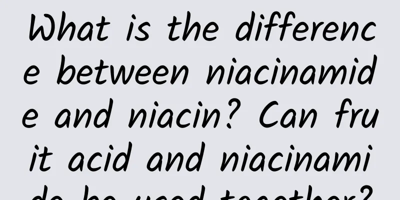 What is the difference between niacinamide and niacin? Can fruit acid and niacinamide be used together?