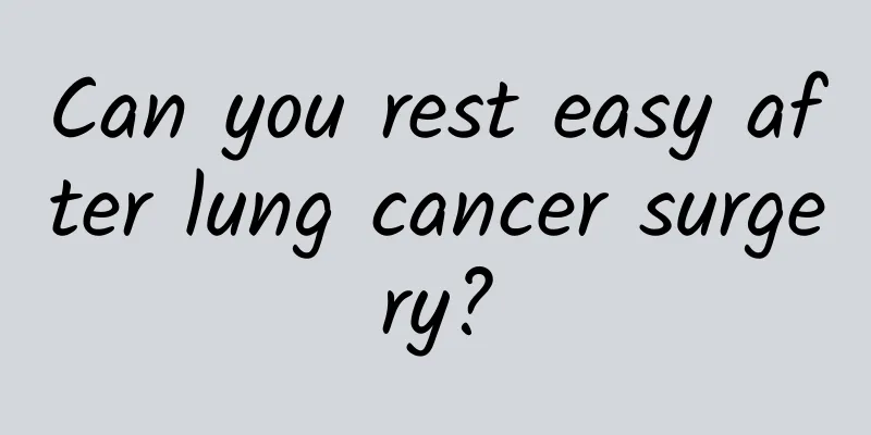 Can you rest easy after lung cancer surgery?