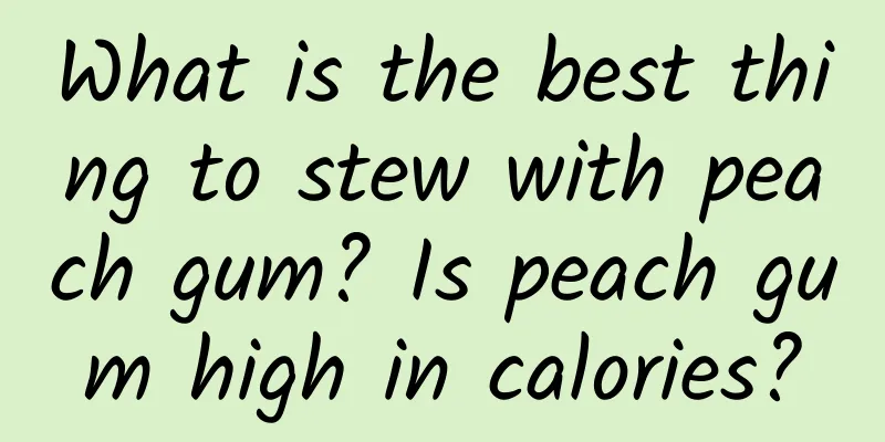 What is the best thing to stew with peach gum? Is peach gum high in calories?