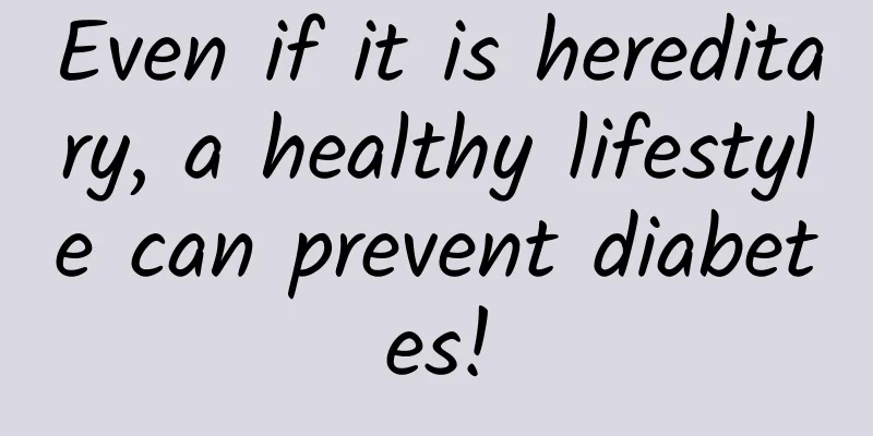 Even if it is hereditary, a healthy lifestyle can prevent diabetes!