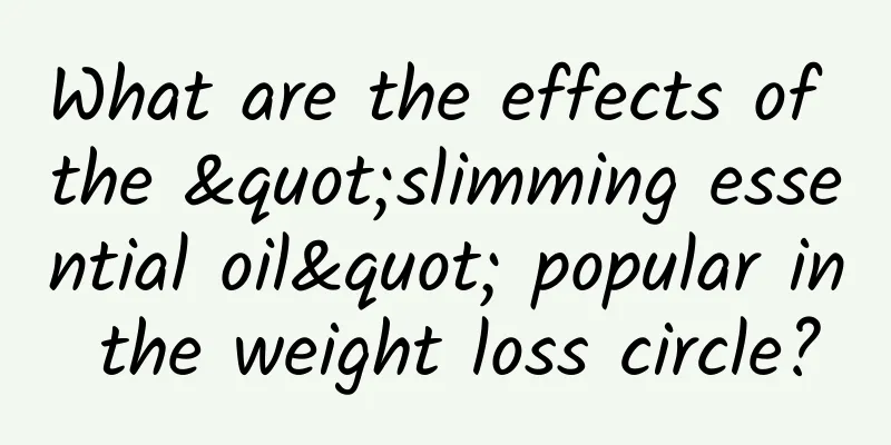 What are the effects of the "slimming essential oil" popular in the weight loss circle?