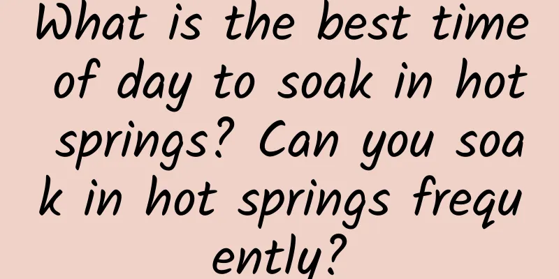 What is the best time of day to soak in hot springs? Can you soak in hot springs frequently?