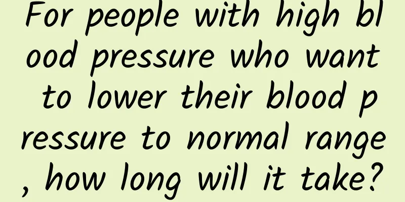 For people with high blood pressure who want to lower their blood pressure to normal range, how long will it take?