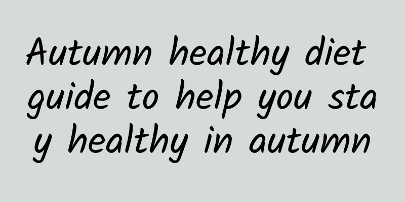 Autumn healthy diet guide to help you stay healthy in autumn