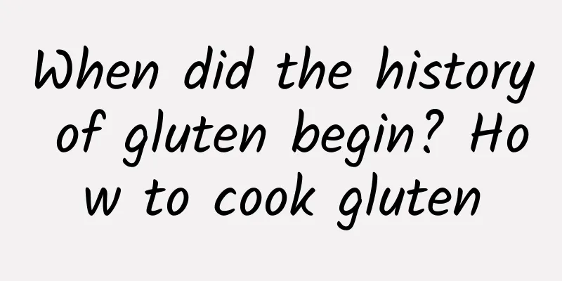 When did the history of gluten begin? How to cook gluten