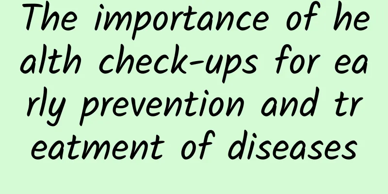 The importance of health check-ups for early prevention and treatment of diseases