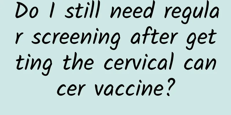 Do I still need regular screening after getting the cervical cancer vaccine?
