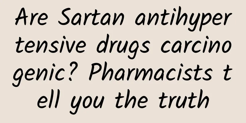 Are Sartan antihypertensive drugs carcinogenic? Pharmacists tell you the truth